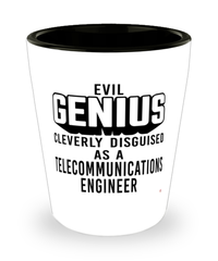 Funny Telecommunications Engineer Shot Glass Evil Genius Cleverly Disguised As A Telecommunications Engineer