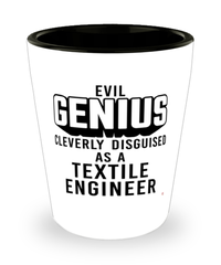 Funny Textile Engineer Shot Glass Evil Genius Cleverly Disguised As A Textile Engineer