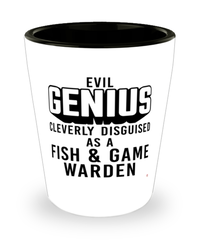 Funny Fish Game Warden Shot Glass Evil Genius Cleverly Disguised As A Fish and Game Warden