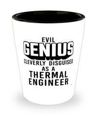 Funny Thermal Engineer Shot Glass Evil Genius Cleverly Disguised As A Thermal Engineer