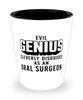 Funny Oral Surgeon Shot Glass Evil Genius Cleverly Disguised As An Oral Surgeon