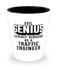 Funny Traffic Engineer Shot Glass Evil Genius Cleverly Disguised As A Traffic Engineer