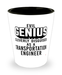 Funny Transportation Engineer Shot Glass Evil Genius Cleverly Disguised As A Transportation Engineer