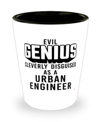 Funny Urban Engineer Shot Glass Evil Genius Cleverly Disguised As A Urban Engineer