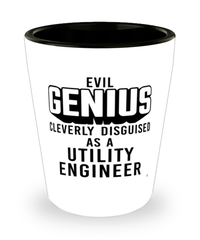 Funny Utility Engineer Shot Glass Evil Genius Cleverly Disguised As A Utility Engineer