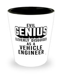 Funny Vehicle Engineer Shot Glass Evil Genius Cleverly Disguised As A Vehicle Engineer