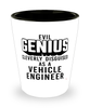 Funny Vehicle Engineer Shot Glass Evil Genius Cleverly Disguised As A Vehicle Engineer