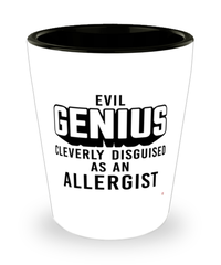 Funny Allergist Shot Glass Evil Genius Cleverly Disguised As An Allergist