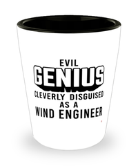 Funny Wind Engineer Shot Glass Evil Genius Cleverly Disguised As A Wind Engineer