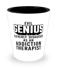 Funny Addiction Therapist Shot Glass Evil Genius Cleverly Disguised As An Addiction Therapist