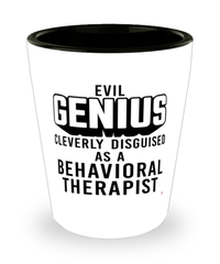 Funny Behavioral Therapist Shot Glass Evil Genius Cleverly Disguised As A Behavioral Therapist