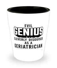 Funny Geriatrician Shot Glass Evil Genius Cleverly Disguised As A Geriatrician