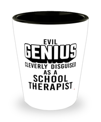 Funny School Therapist Shot Glass Evil Genius Cleverly Disguised As A School Therapist