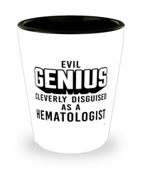 Funny Hematologist Shot Glass Evil Genius Cleverly Disguised As A Hematologist