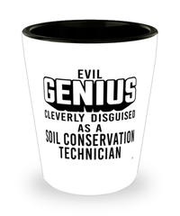 Funny Soil Conservation Technician Shot Glass Evil Genius Cleverly Disguised As A Soil Conservation Technician