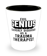 Funny Trauma Therapist Shot Glass Evil Genius Cleverly Disguised As A Trauma Therapist