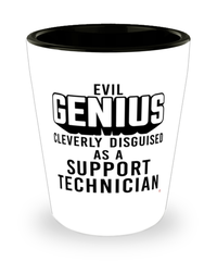 Funny Support Technician Shot Glass Evil Genius Cleverly Disguised As A Support Technician