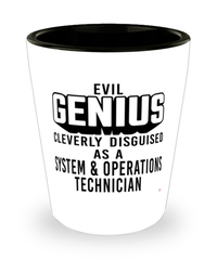 Funny System Operations Technician Shot Glass Evil Genius Cleverly Disguised As A System and Operations Technician