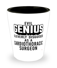 Funny Cardiothoracic Surgeon Shot Glass Evil Genius Cleverly Disguised As A Cardiothoracic Surgeon