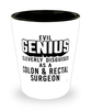 Funny Colon Rectal Surgeon Shot Glass Evil Genius Cleverly Disguised As A Colon and Rectal Surgeon