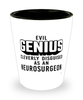 Funny Neurosurgeon Shot Glass Evil Genius Cleverly Disguised As A Neurosurgeon