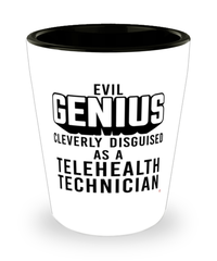 Funny Telehealth Technician Shot Glass Evil Genius Cleverly Disguised As A Telehealth Technician