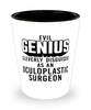 Funny Oculoplastic Surgeon Shot Glass Evil Genius Cleverly Disguised As An Oculoplastic Surgeon