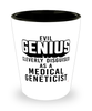 Funny Medical Geneticist Shot Glass Evil Genius Cleverly Disguised As A Medical Geneticist