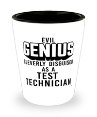 Funny Test Technician Shot Glass Evil Genius Cleverly Disguised As A Test Technician