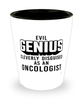 Funny Oncologist Shot Glass Evil Genius Cleverly Disguised As An Oncologist