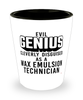 Funny Wax Emulsion Technician Shot Glass Evil Genius Cleverly Disguised As A Wax Emulsion Technician