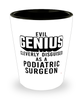 Funny Podiatric Surgeon Shot Glass Evil Genius Cleverly Disguised As A Podiatric Surgeon