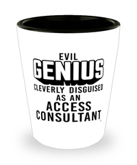 Funny Access Consultant Shot Glass Evil Genius Cleverly Disguised As An Access Consultant