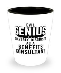 Funny Benefits Consultant Shot Glass Evil Genius Cleverly Disguised As A Benefits Consultant