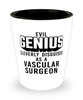 Funny Vascular Surgeon Shot Glass Evil Genius Cleverly Disguised As A Vascular Surgeon