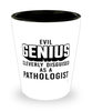 Funny Pathologist Shot Glass Evil Genius Cleverly Disguised As A Pathologist