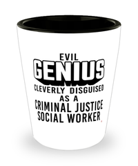 Funny Criminal Justice Social Worker Shot Glass Evil Genius Cleverly Disguised As A Criminal Justice Social Worker