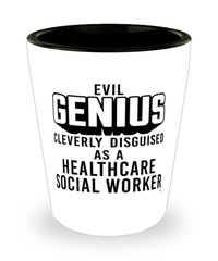 Funny Healthcare Social Worker Shot Glass Evil Genius Cleverly Disguised As A Healthcare Social Worker