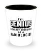 Funny Radiologist Shot Glass Evil Genius Cleverly Disguised As A Radiologist