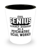 Funny Psychiatric Social Worker Shot Glass Evil Genius Cleverly Disguised As A Psychiatric Social Worker