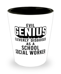 Funny School Social Worker Shot Glass Evil Genius Cleverly Disguised As A School Social Worker