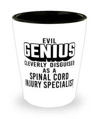 Funny Spinal Cord Injury Specialist Shot Glass Evil Genius Cleverly Disguised As A Spinal Cord Injury Specialist