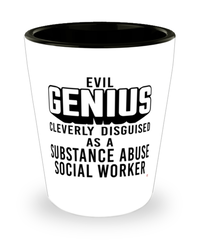 Funny Substance Abuse Social Worker Shot Glass Evil Genius Cleverly Disguised As A Substance Abuse Social Worker