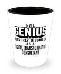 Funny Digital Transformation Consultant Shot Glass Evil Genius Cleverly Disguised As A Digital Transformation Consultant