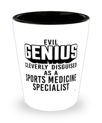 Funny Sports Medicine Specialist Shot Glass Evil Genius Cleverly Disguised As A Sports Medicine Specialist