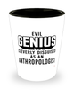 Funny Anthropologist Shot Glass Evil Genius Cleverly Disguised As An Anthropologist