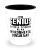 Funny Environmental Consultant Shot Glass Evil Genius Cleverly Disguised As An Environmental Consultant
