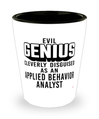 Funny Applied Behavior Analyst Shot Glass Evil Genius Cleverly Disguised As An Applied Behavior Analyst