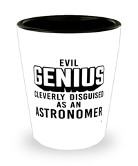 Funny Astronomer Shot Glass Evil Genius Cleverly Disguised As An Astronomer