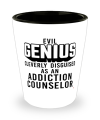 Funny Addiction Counselor Shot Glass Evil Genius Cleverly Disguised As An Addiction Counselor